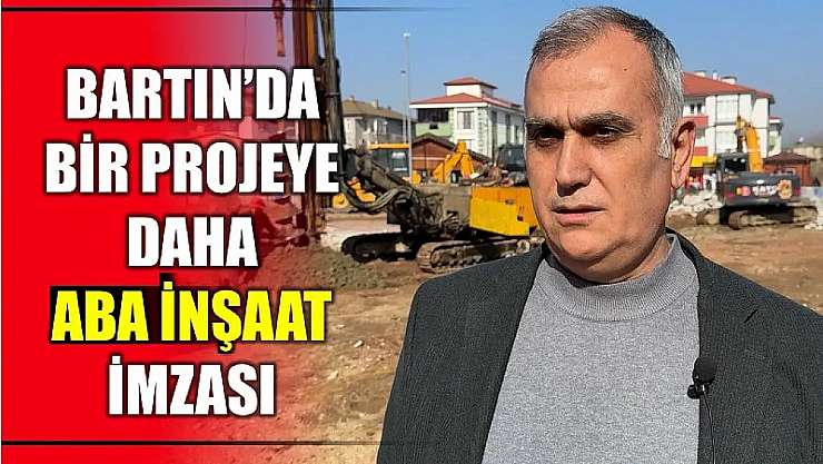Bartın’da bir projeye daha ABA İnşaat imzası