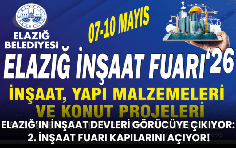 Elazığ’ın İnşaat Devleri Görücüye Çıkıyor: 2. İnşaat Fuarı Kapılarını Açıyor!