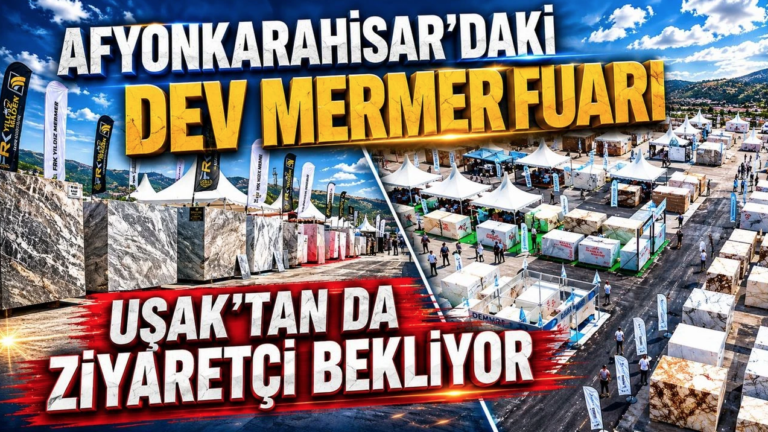 Afyonkarahisar’daki Dev Mermer Fuarı Uşak’tan da Ziyaretçi Bekliyor