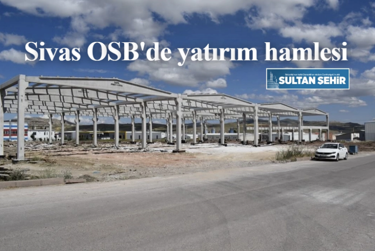 Sivas OSB’de yatırım hamlesi