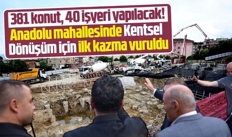 Samsun’da Anadolu mahallesinde Kentsel Dönüşüm! 381 konut yapılacak